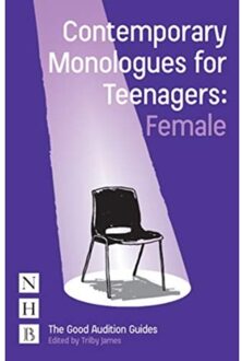 Contemporary Monologues For Teenagers: Female - The Good Audition Guides - Trilby James