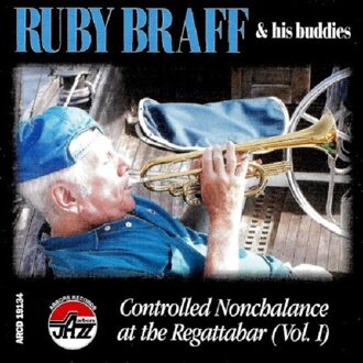 Controlled Nonchalance At The Regattabar Vol 1 - Ruby Braff