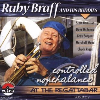Controlled Nonchalance At The Regattabar Vol 2 - Ruby Braff