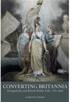 Converting Britannia - Studies In The Eighteenth Century - Gareth Atkins