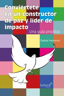 Conviértete en un constructor de paz y líder de impacto - Saskia Harkema - ebook