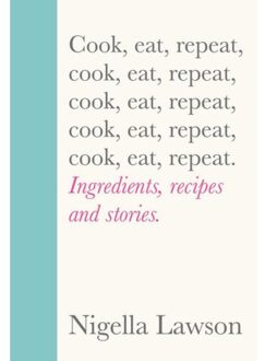 Cook, Eat, Repeat - Nigella Lawson