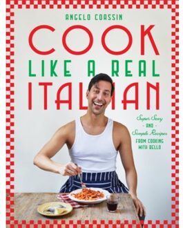 Cook Like A Real Italian - Angelo Coassin