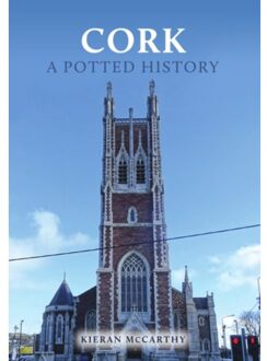 Cork: A Potted History - A Potted History - McCarthy, Kieran