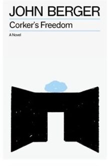 Corker's Freedom - The Essential John Berger - John Berger