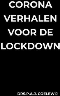 Corona Verhalen Voor De Lockdown - Drs.P.A.J. Coelewij