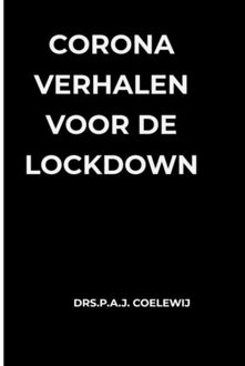 Corona Verhalen Voor De Lockdown - Drs.P.A.J. Coelewij