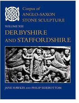 Corpus of Anglo-Saxon Stone Sculpture, Volume XIII