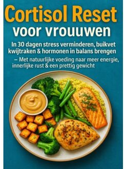 Cortisol Reset Voor Vrouwen: In 30 Dagen Stress Verminderen, Buikvet Kwijtraken & Hormonen In - Marie Leckerbissen