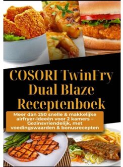 Cosori Twinfry Dual Blaze Receptenboek: Meer Dan 250 Snelle & Makkelijke Airfryer-Ideeën Voor 2 - Ella Crunch