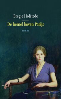 Cossee, Uitgeverij De hemel boven Parijs - Boek Bregje Hofstede (9059367413)