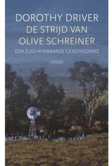Cossee, Uitgeverij De Strijd Van Olive Schreiner - Dorothy Driver