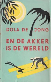 Cossee, Uitgeverij En de akker is de wereld - eBook Dola de Jong (9059366069)