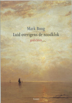 Cossee, Uitgeverij Luid overigens de noodklok - Boek Mark Boog (9059360338)