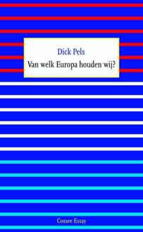 Cossee, Uitgeverij Van welk Europa houden wij? - Boek Dick Pels (9059365429)