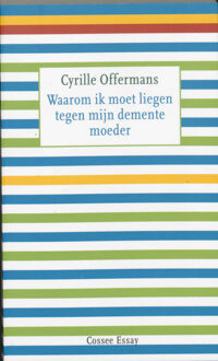 Cossee, Uitgeverij Waarom ik moet liegen tegen mijn demente moeder - Boek Cyrille Offermans (905936113X)