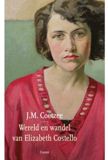 Cossee, Uitgeverij Wereld En Wandel Van Elizabeth Costello - J.M. Coetzee