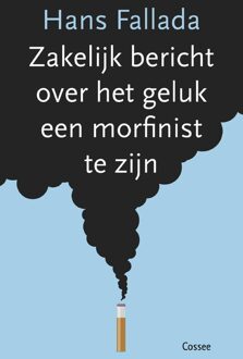 Cossee, Uitgeverij Zakelijk bericht over het geluk een morfinist te zijn - eBook Hans Fallada (9059367294)