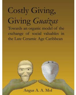 Costly Giving, Giving Guaizas - Boek A.A.A. Mol (9088900027)