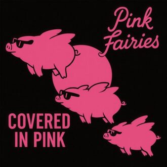 Covered In Pink - Pink Fairies