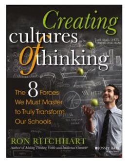 Creating Cultures of Thinking : The 8 Forces We Must Master to Truly Transform Our Schools
