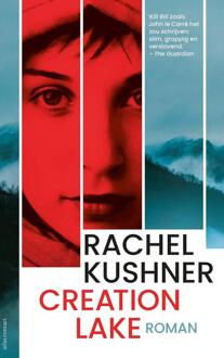 Creation Lake -  Rachel Kushner (ISBN: 9789025470937)