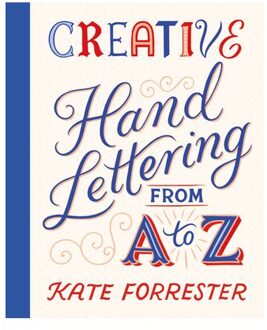Creative Hand Lettering From A To Z - Kate Forrester