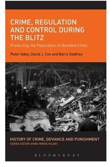 Crime, Regulation and Control During the Blitz