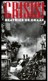 Crisis! - Beatrice de Graaf
