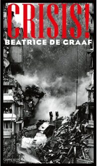 Crisis! - essay maand van de geschiedenis 2022 - Beatrice De Graaf