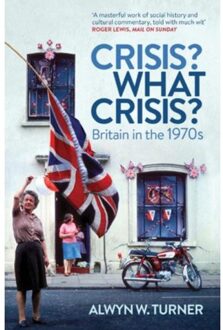Crisis? What Crisis? - Alwyn W. Turner