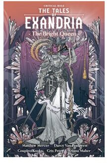 Critical Role: The Tales Of Exandria Volume 1 - The Bright Queen - Darcy van Poelgeest