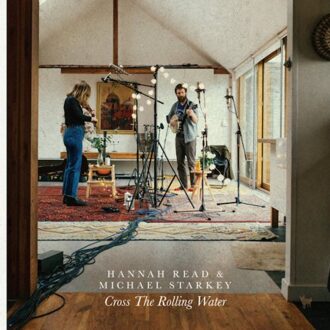 Cross The Rolling Water - Hannah Read & Michael Starkey