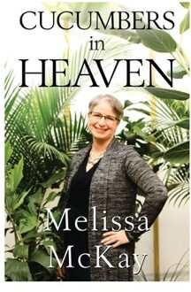Cucumbers In Heaven - Melissa McKay