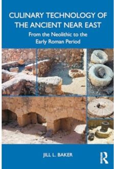 Culinary Technology Of The Ancient Near East - Jill L. Baker