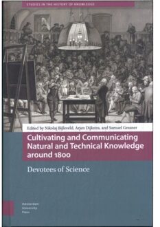 Cultivating And Communicating Natural And Technical Knowledge Around 1800 - Studies In The