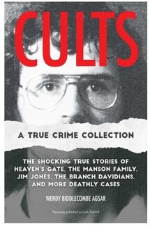 Cults: A True Crime Collection - True Crime - Biddlecombe Agsar, Wendy
