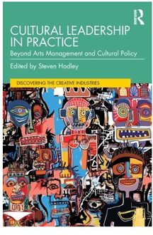 Cultural Leadership In Practice - Discovering The Creative Industries