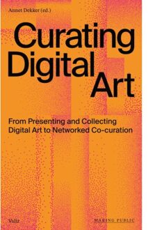 Curating Digital Art - Making Public - Annet Dekker