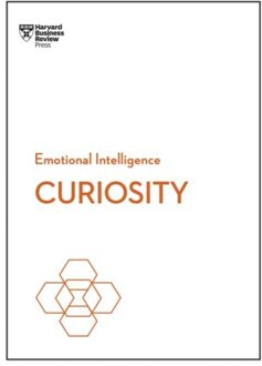 Curiosity - Hbr Emotional Intelligence Series - Harvard Business Review