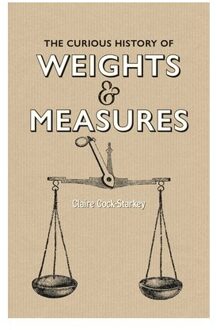 Curious History Of Weights & Measures, The - Claire Cock-Starkey