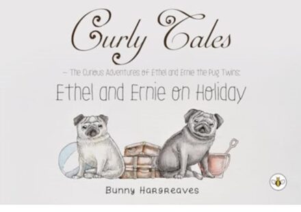 Curly Tales The Curious Adventures Of Ethel And Ernie The Pug Twins - Hargreaves, Bunny