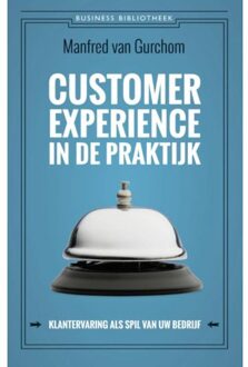 Customer experience in de praktijk - Boek Manfred van Gurchom (9047007085)