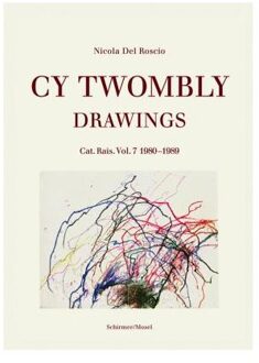 Cy Twombly - Drawings. Cat. Rais. Vol. 7