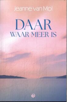 Daar waar meer is -  Jeanne van Mol (ISBN: 9789461013866)