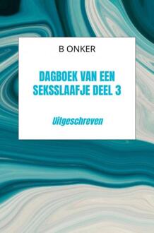 Dagboek van een seksslaafje deel 3 -  B Onker (ISBN: 9789465123899)
