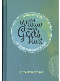 Dagboek Voor Een Vrouw Naar Gods Hart-Door De Bijbel In Een Jaar - Elizabeth George