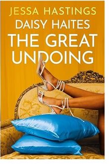 Daisy Haites: The Great Undoing - Magnolia Parks Universe - Jessa Hastings