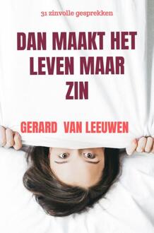 Dan Maakt Het Leven Maar Zin -  Gerard van Leeuwen (ISBN: 9789464800708)