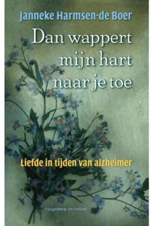 Dan wappert mijn hart naar je toe - Boek Janneke Harmsen -de Boer (9055153575)